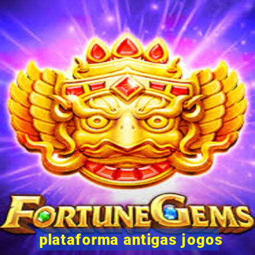 plataforma antigas jogos